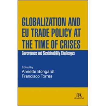 Globalization And Eu Trade Policy At The Time Of Crises: Governance And Sustainability Challenges