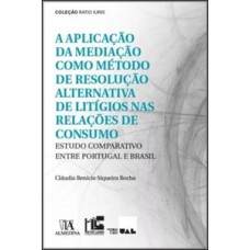 A Aplicação Da Mediação Como Método De Resolução Alternativa De Litígios Nas Relações De Consumo: Estudo Comparativo Entre Portugal E Brasil