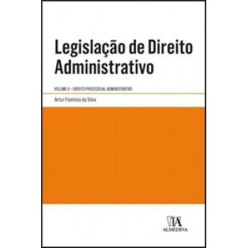 Legislação De Direito Administrativo: Vol. Ii - Direito Processual Administrativo