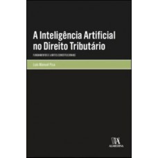 A Inteligência Artificial No Direito Tributário: Fundamentos E Limites Constitucionais