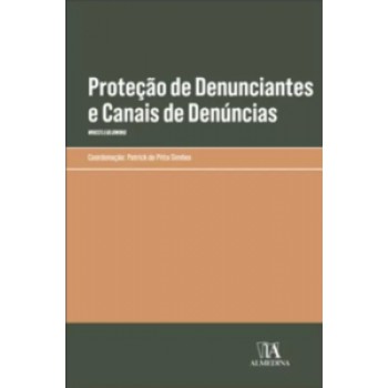 Proteção De Denunciantes E Canais De Denúncias: Whistleblowing