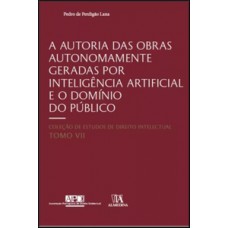 A Autoria Das Obras Autonomamente Geradas Por Inteligência Artificial E O Domínio Do Público: Tomo Vii