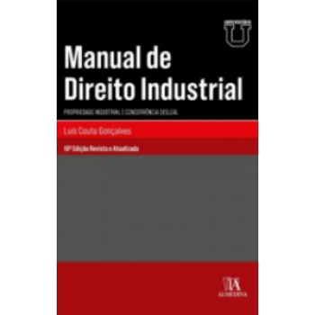 Manual De Direito Industrial: Propriedade Industrial E Concorrência Desleal