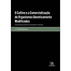 O Cultivo E A Comercialização De Organismos Geneticamente Modificados