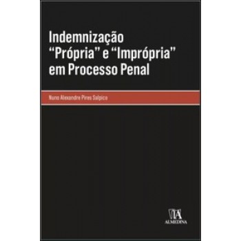 Indemnização ?pr-pria” E ?impr-pria” Em Processo Penal