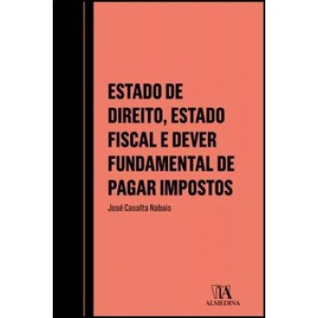 Estado De Direito, Estado Fiscal E Dever Fundamental De Pagar Impostos