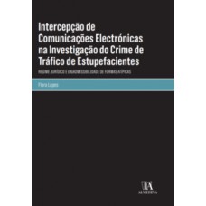 Intercepção De Comunicações Electrónicas Na Investigação Do Crime De Tráfico De Estupefacientes: Regime Jurídico E (in)admissibilidade De Formas Atípicas