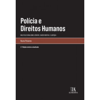 Polícia E Direitos Humanos - Multiculturalismo, Género, Saúde Mental E Lgbtqia+