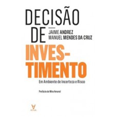 Decisão De Investimento: Em Ambiente De Incerteza E Risco