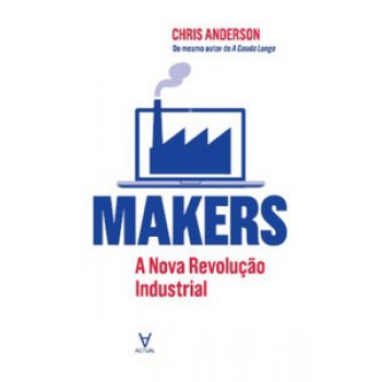 Makers: A Nova Revolução Industrial