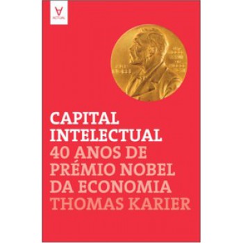 Capital Intelectual: 40 Anos De Prémio Nobel Da Economia