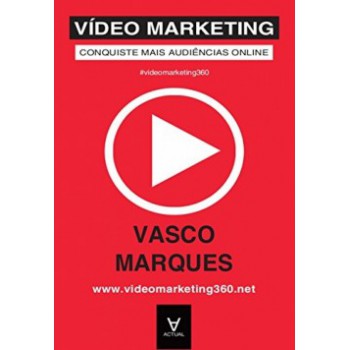 Vídeo Marketing: Conquiste Mais Audiências Online