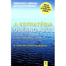 A Estratégia Oceano Azul: Como Criar Mais Mercado E Tornar A Concorrência Irrelevante