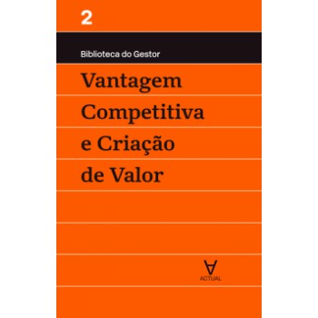 Vantagem Competitiva E Criação De Valor