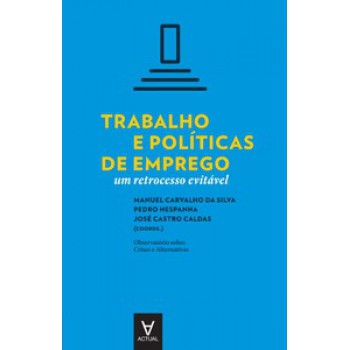 Trabalho E Políticas De Emprego: Um Retrocesso Evitável