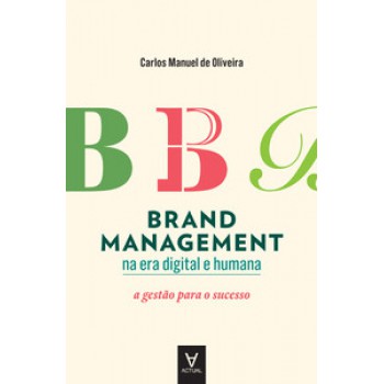 Brand Management Na Era Digital E Humana: A Gestão Para O Sucesso