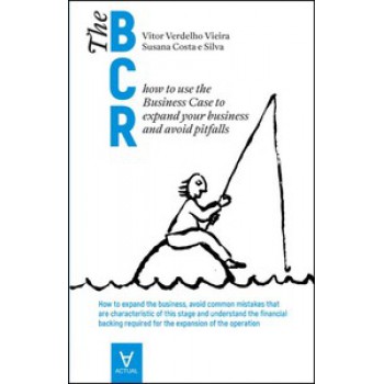 The Bcr: How To Use The Business Case To Expand Your Business And Avoid Pitfalls