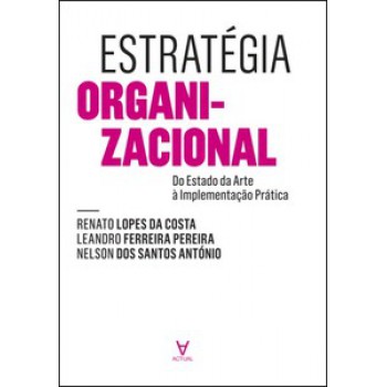 Estratégia Organizacional: Do Estado Da Arte à Implementação Prática