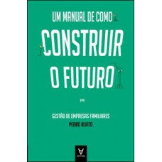 Um Manual De Como Construir O Futuro