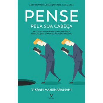 Pense Pela Sua Cabeça: Restaurar O Pensamento Na Era Dos Especialistas E Da Inteligência Artificial