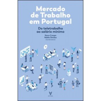 Mercado De Trabalho Em Portugal: Do Teletrabalho Ao Salário Mínimo