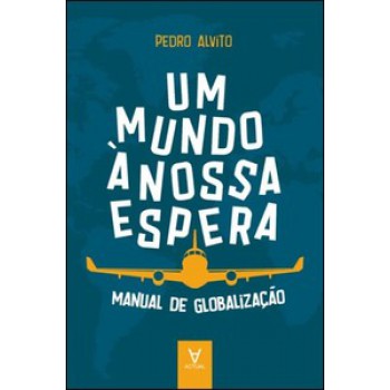 Um Mundo à Nossa Espera: Manual De Globalização De Empresas