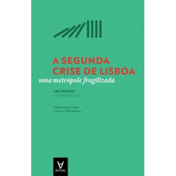 A Segunda Crise De Lisboa: Uma Metrópole Fragilizada