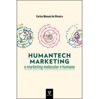 Humantech Marketing: O Marketing Molecular E Humano