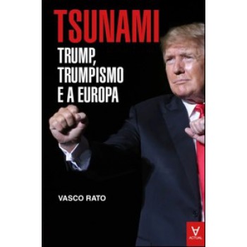 Tsunami - Trump, Trumpismo E A Europa