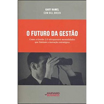 O Futuro Da Gestão: Como A Gestão 2.0 Ultrapassará Mentalidades Que Limitam A Inovação Estratégica