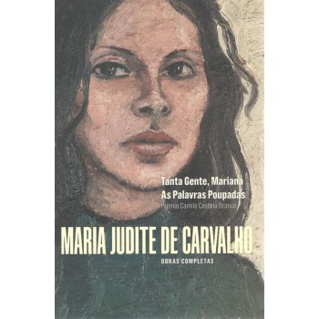 Maria Judite De Carvalho - Obras Completas: Tanta Gente, Mariana - As Palavras Poupadas