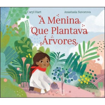 A Menina Que Plantava árvores