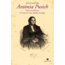 Ant-nia Pusich: Vencer Ou Morrer - O Lema De Uma Mulher Invulgar