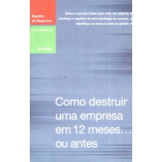 Como Destruir Uma Empresa Em 12 Meses... Ou Antes