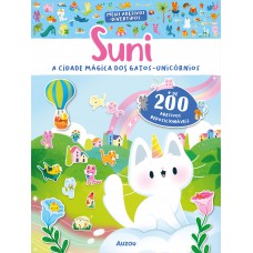 Meus Adesivos Divertidos: Suni, A Cidade Mágica Dos Gatos-unicórnios: A Cidade Mágica Dos Gatos-unicórnios