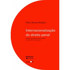 Internacionalização do direito penal: A gestão de problemas internacionais por meio do crime e da pena