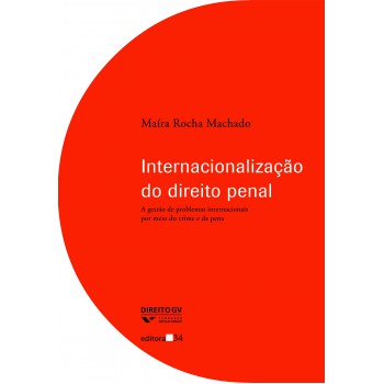 Internacionalização do direito penal: A gestão de problemas internacionais por meio do crime e da pena