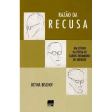 RAZÃO DA RECUSA: UM ESTUDO DA POESIA DE CARLOS DRUMMOND DE A